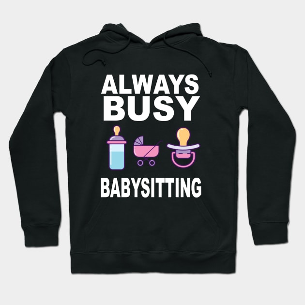 Always Busy Babysitting Hoodie by soufyane